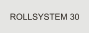 ROLLSYSTEM 30