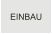 EINBAU